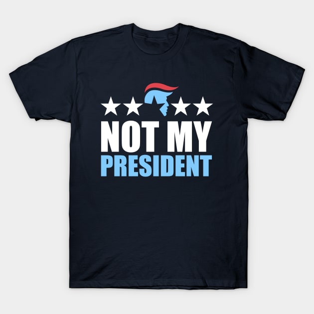 Not My President T-Shirt by aekaten